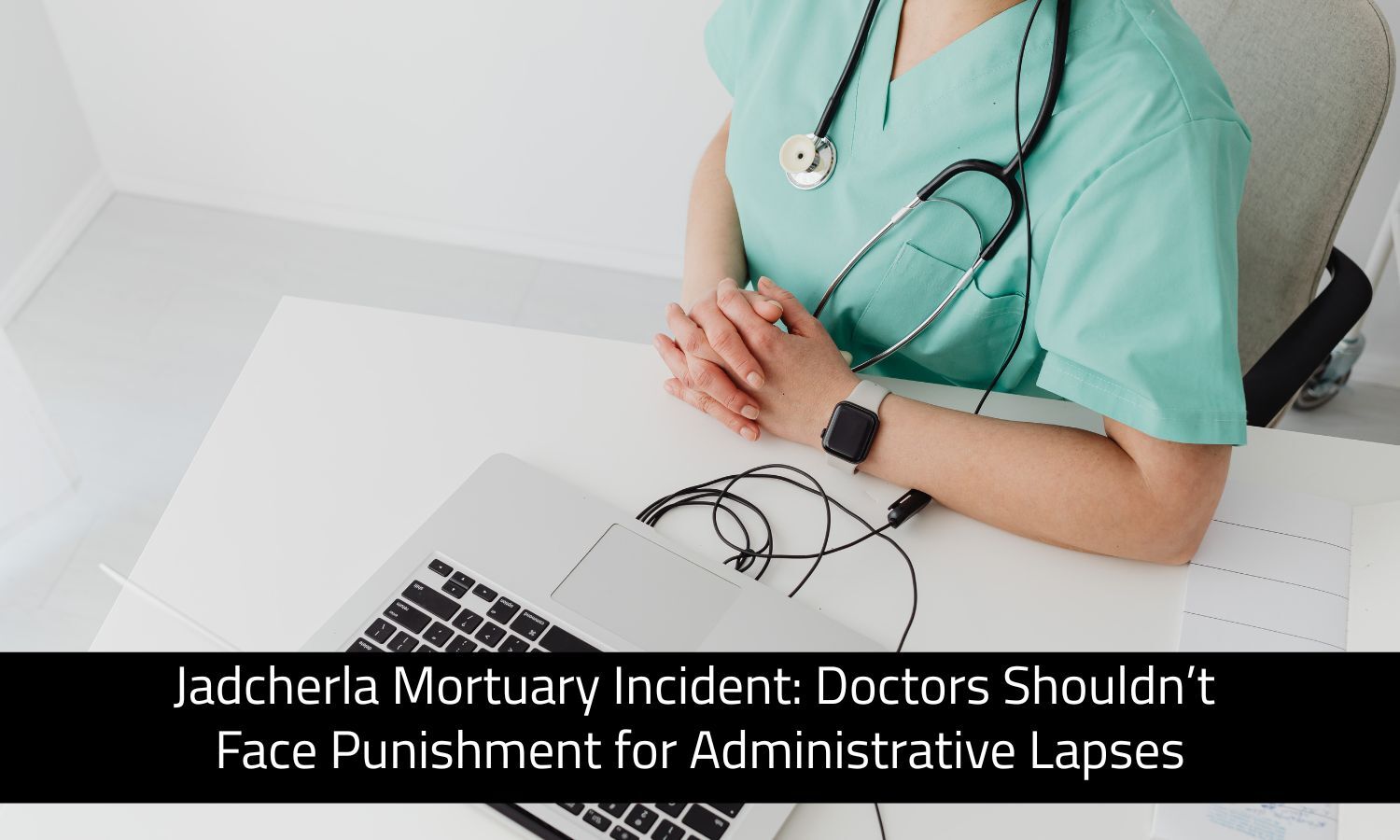 Jadcherla Mortuary Incident: Doctors' Association Criticises Suspension of Doctors