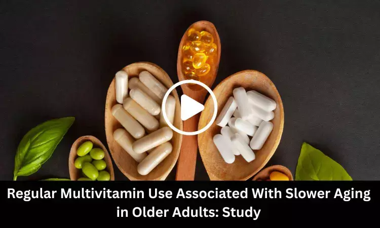 Regular Multivitamin Use Associated With Slower Aging in Older Adults: Study