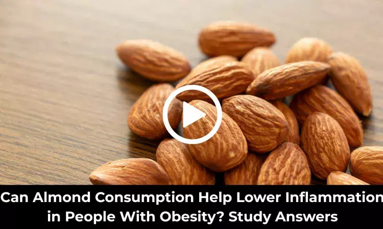 Can Almond Consumption Help Lower Inflammation in People With Obesity? Study Answers