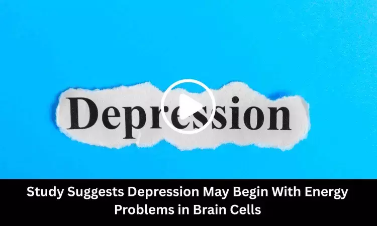Study Suggests Depression May Begin With Energy Problems in Brain Cells