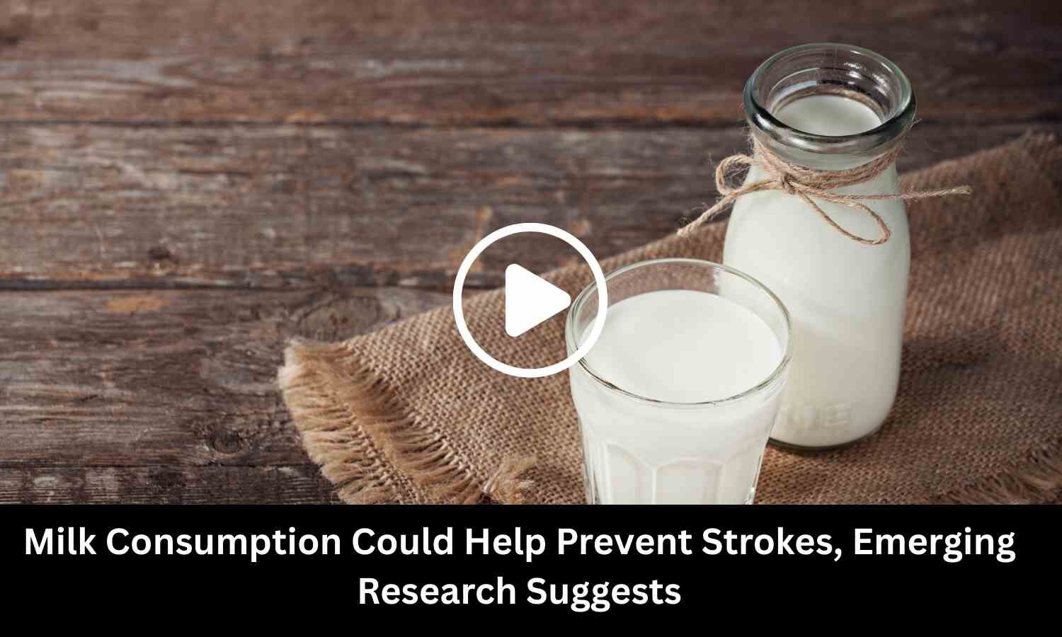 Milk Consumption Could Help Prevent Strokes, Emerging Research Suggests