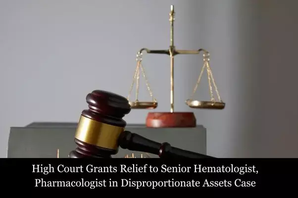 Senior Hematologist, Pharmacologist Get HC Relief in Disproportionate Assets Case