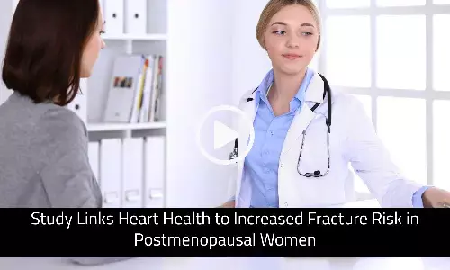 Study Links Heart Health to Increased Fracture Risk in Postmenopausal Women