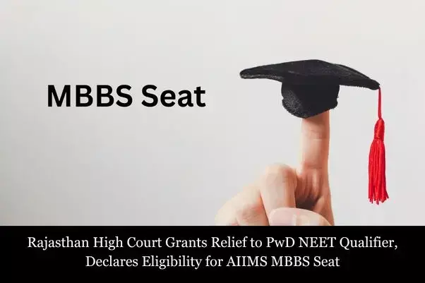 Rajasthan High Court Grants Relief to PwD NEET Qualifier, Declares Eligibility for AIIMS MBBS Seat