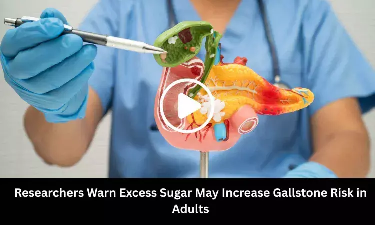 Researchers Warn Excess Sugar May Increase Gallstone Risk in Adults