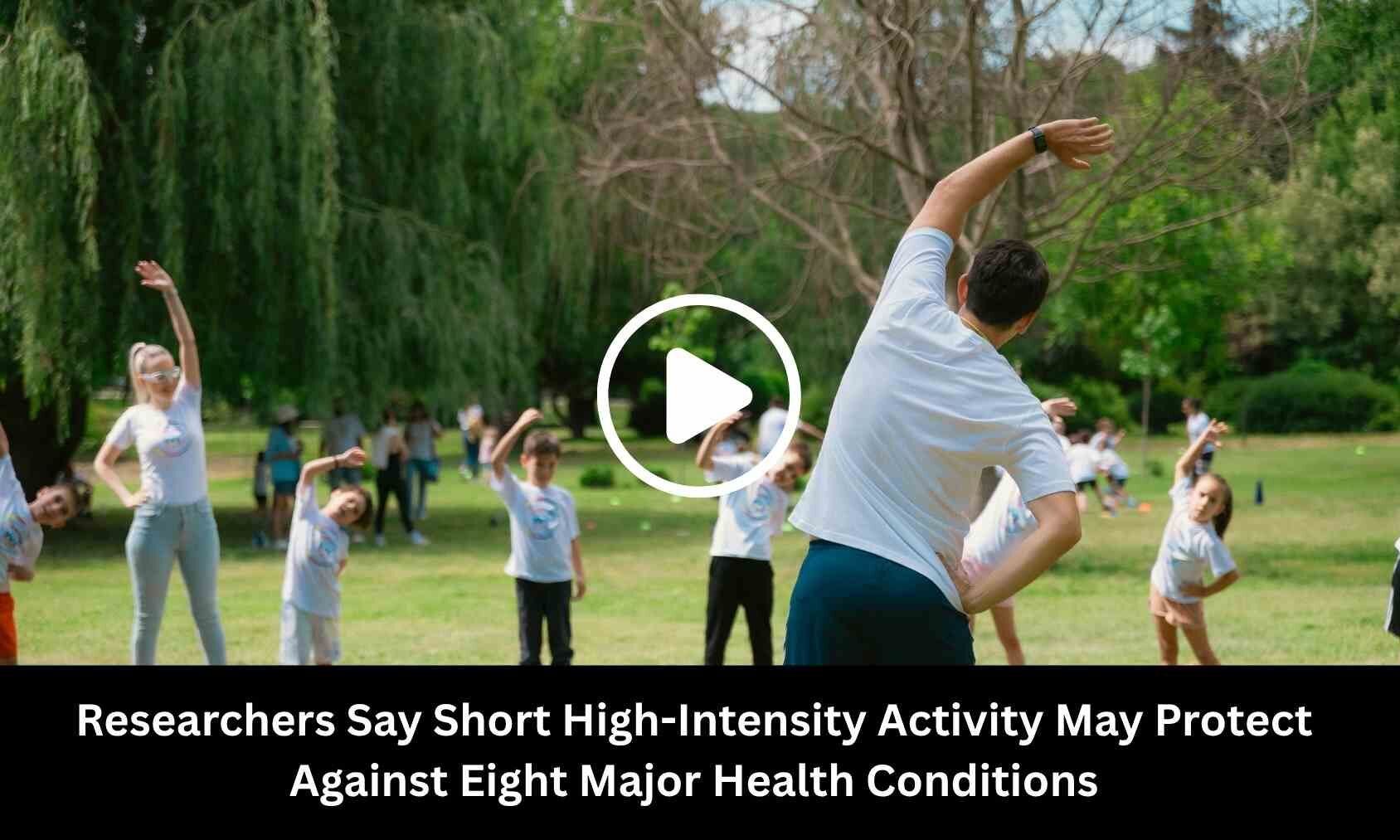 Researchers Say Short High-Intensity Activity May Protect Against Eight Major Health Conditions