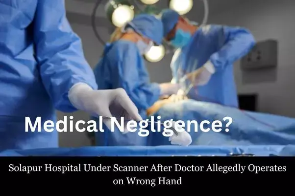 Solapur Hospital Under Scanner After Doctor Allegedly Operates on Wrong Hand of 6-Year-Old