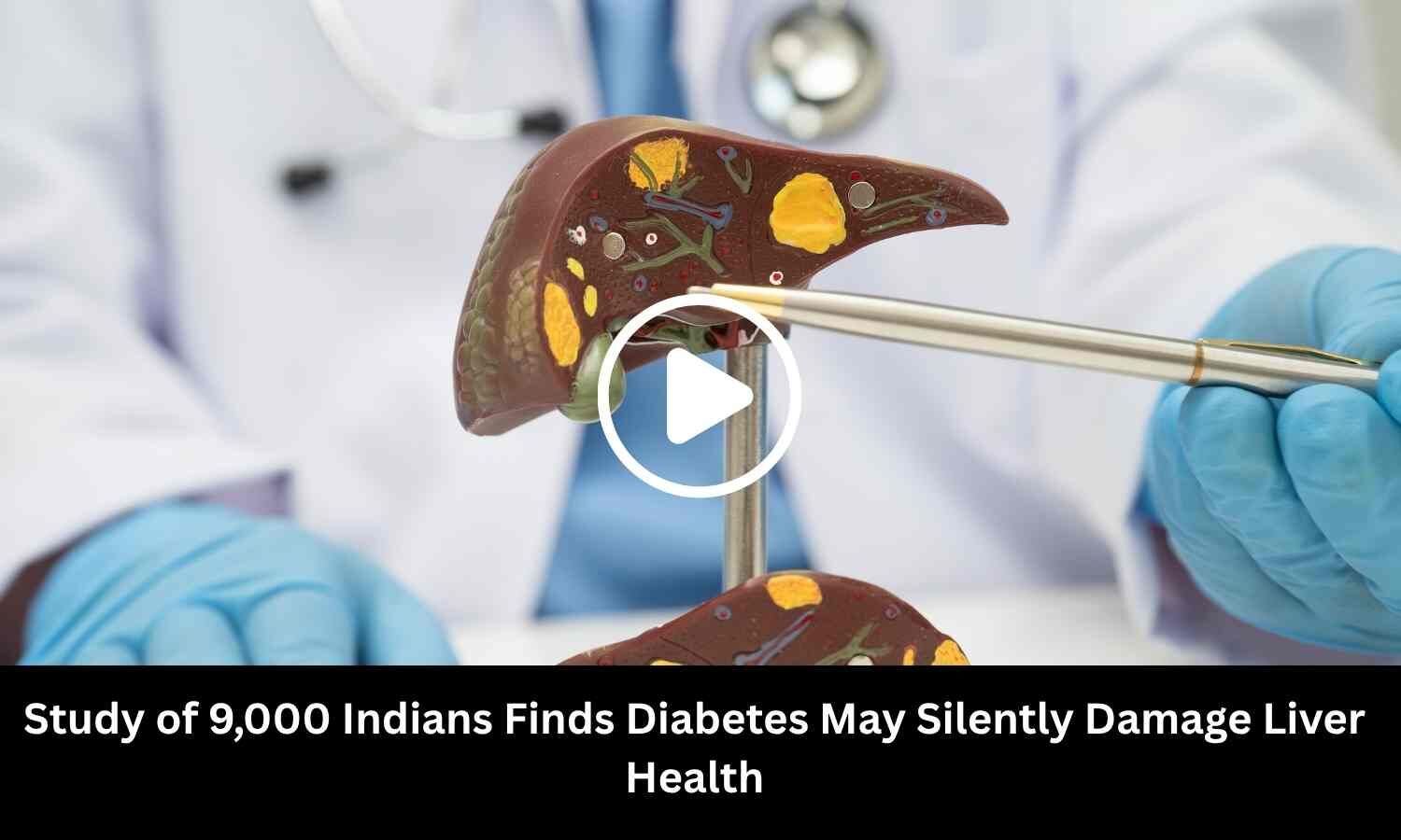 Study of 9,000 Indians Finds Diabetes May Silently Damage Liver Health
