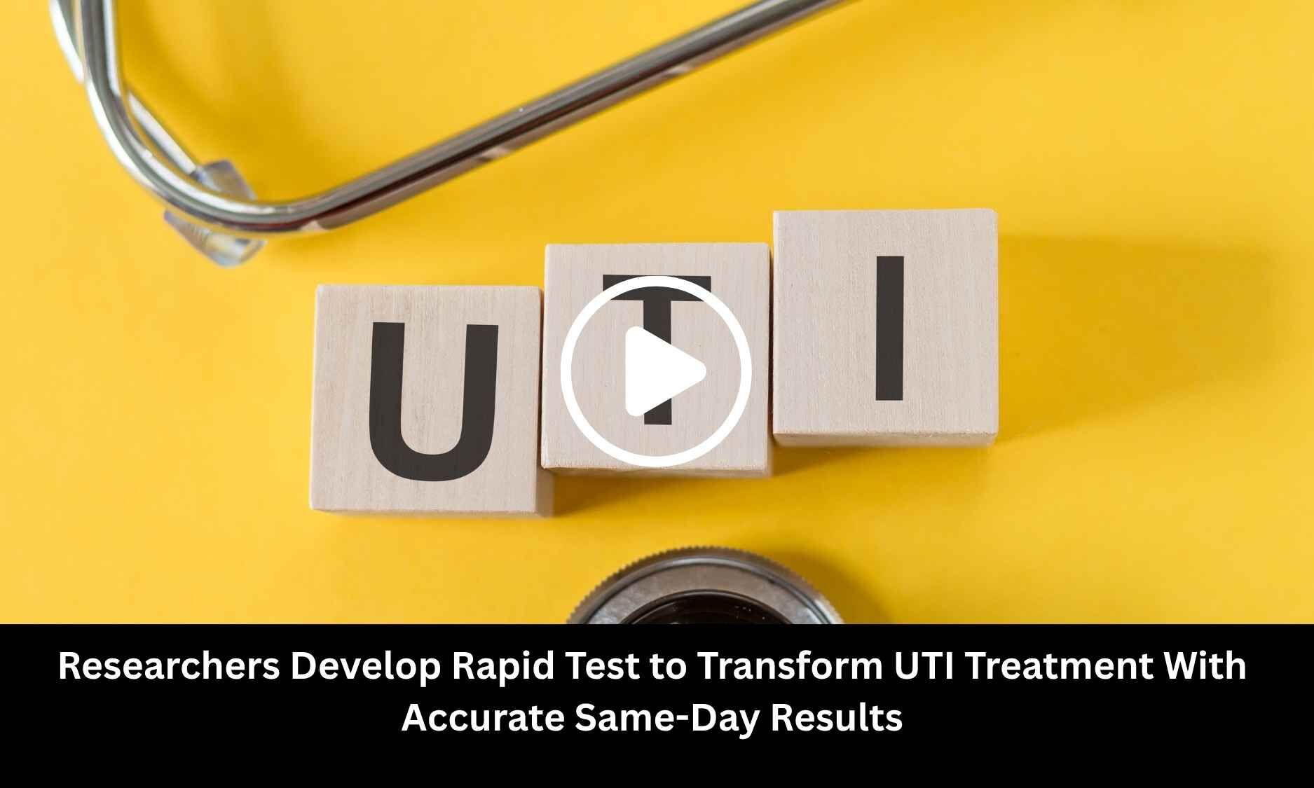 Researchers Develop Rapid Test to Transform UTI Treatment With Accurate Same-Day Results