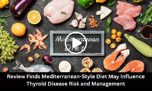 Review Finds Mediterranean-Style Diet May Influence Thyroid Disease Risk and Management