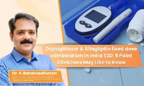 Dapagliflozin & Sitagliptin fixed dose combination in India T2D: 5 Point Clinicians May Like to Know-Dr K Baraneedharan