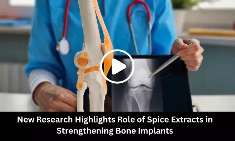 New Research Highlights Role of Spice Extracts in Strengthening Bone Implants