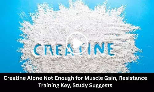 Creatine Alone Not Enough for Muscle Gain, Resistance Training Key, Study Suggests