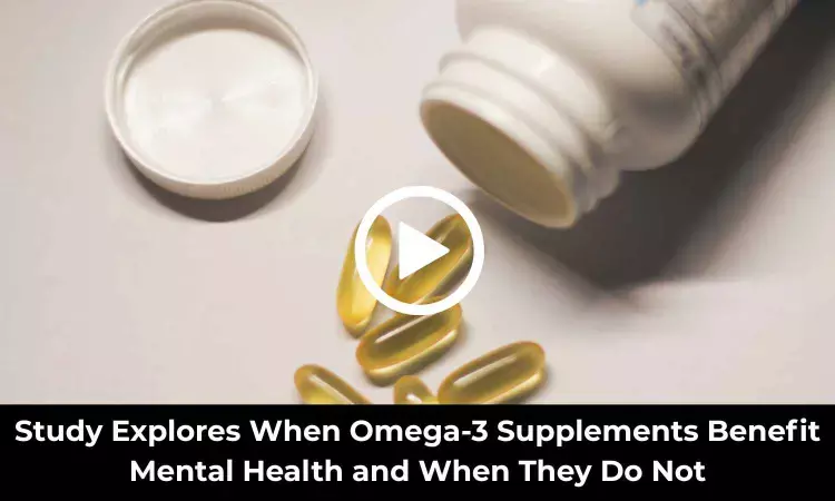 Study Explores When Omega-3 Supplements Benefit Mental Health and When They Do Not