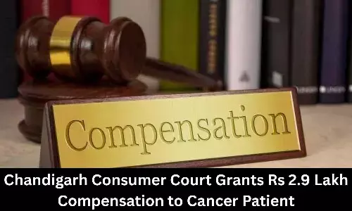 Chandigarh Consumer Court Grants Rs 2.9 Lakh Compensation to Cancer Patient