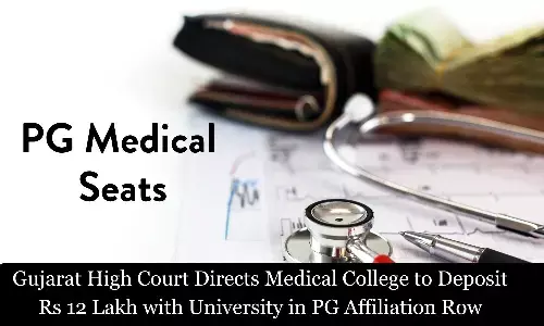 Gujarat High Court Directs Medical College to Deposit Rs 12 Lakh with University in PG Affiliation Row