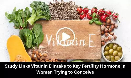Study Links Vitamin E Intake to Key Fertility Hormone in Women Trying to Conceive