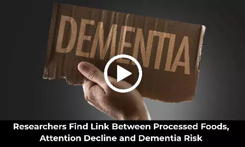 Researchers Find Link Between Processed Foods, Attention Decline, and Dementia Risk