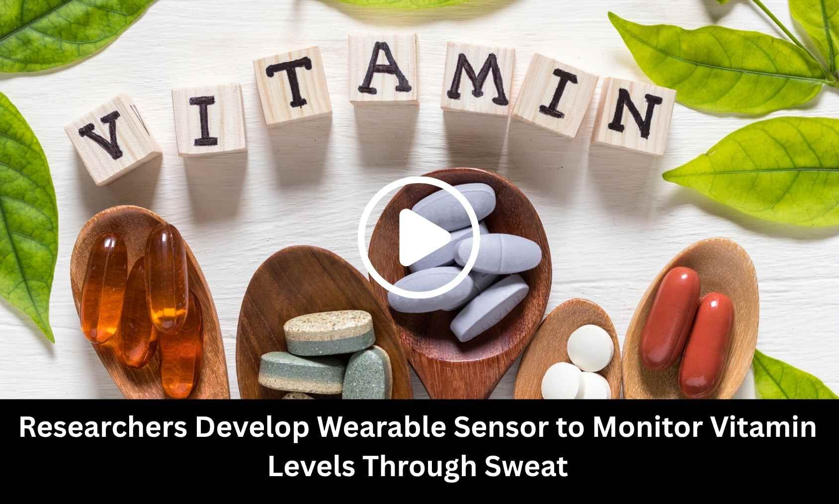 Researchers Develop Wearable Sensor to Monitor Vitamin Levels Through Sweat