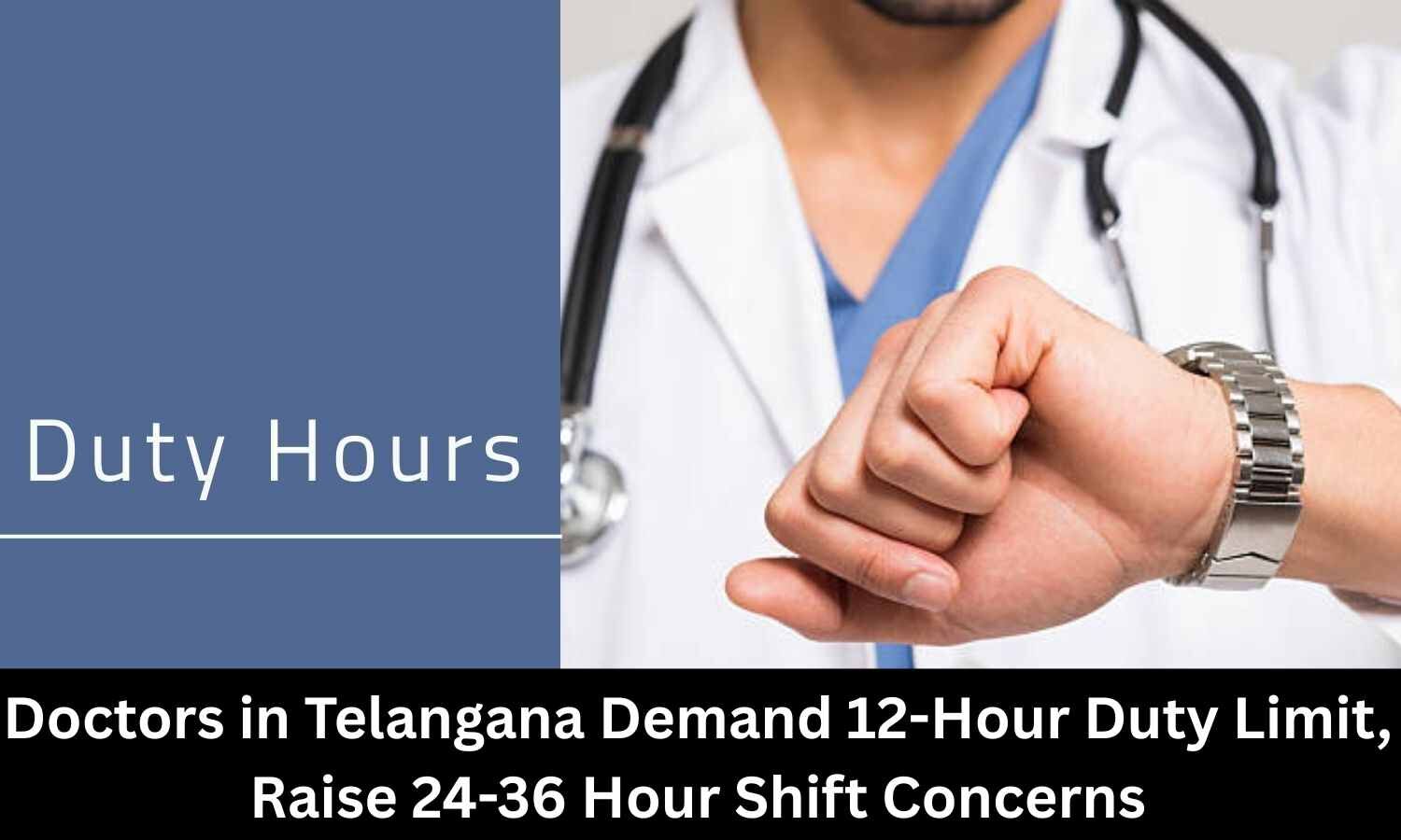 Telangana Doctors Demand Fixed Duty Hours, Raise 24-36 Hour Shift Concerns
