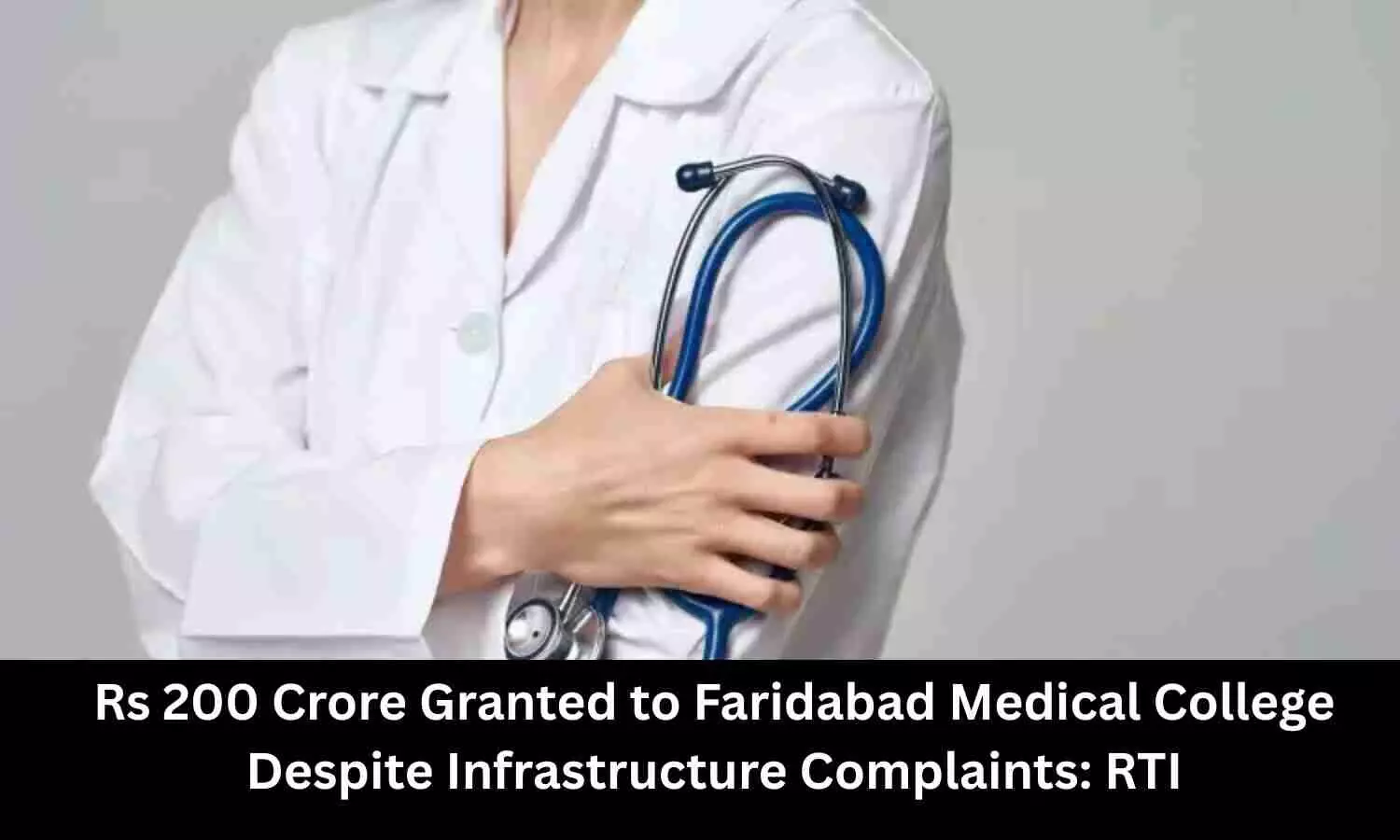 Rs 200 Crore Granted to Faridabad Medical College Despite Infrastructure Complaints: RTI