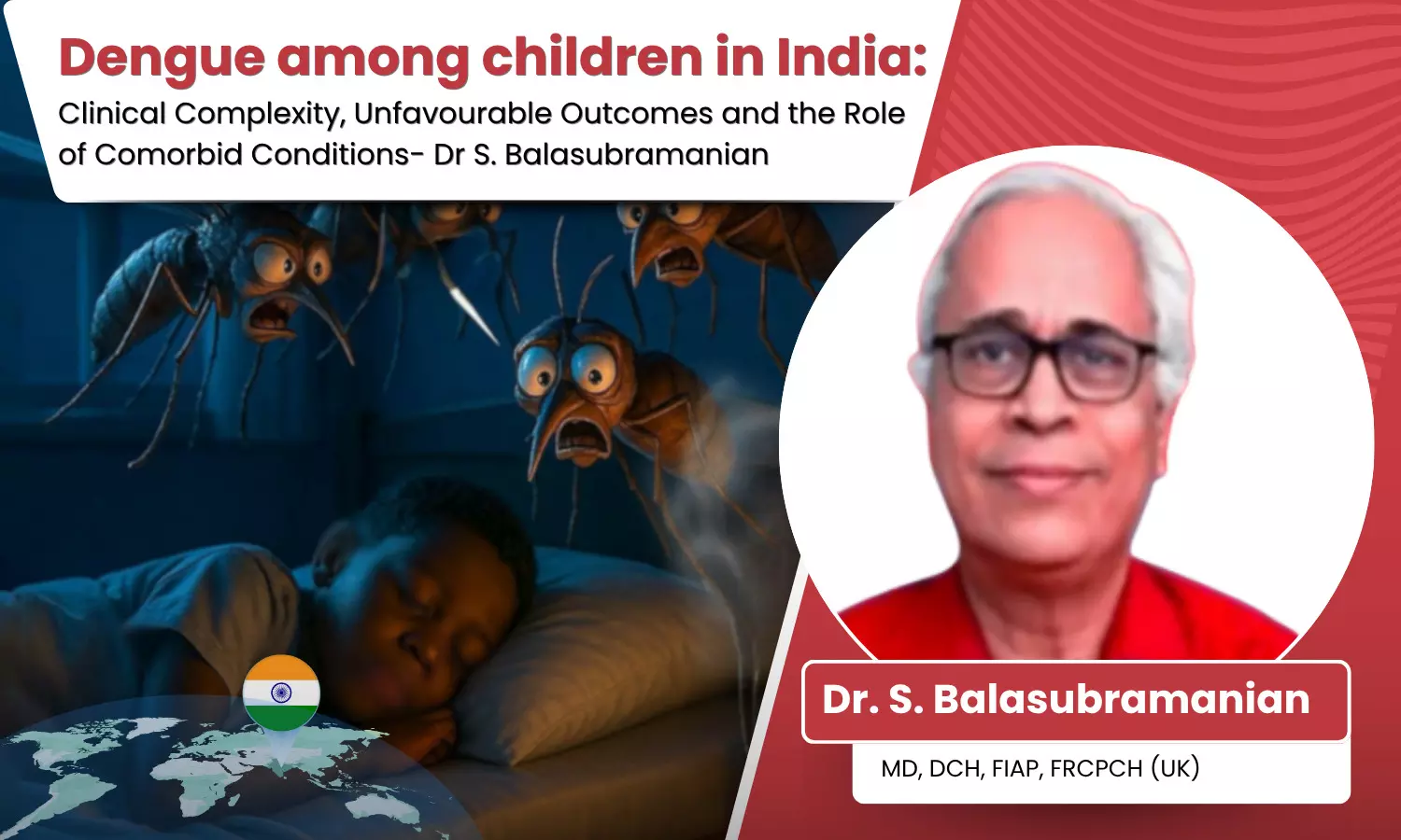Dengue among children in India: Clinical Complexity, Unfavourable Outcomes and the Role of Comorbid Conditions- Dr S. Balasubramanian