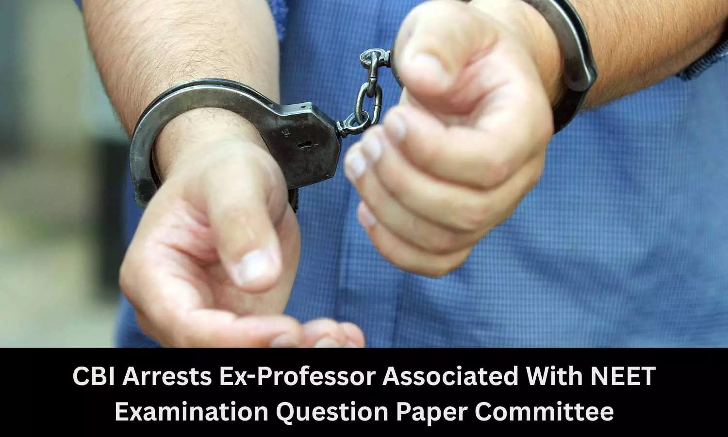 NEET 2026 Paper Leak: CBI Arrests Chemistry Professor From Pune