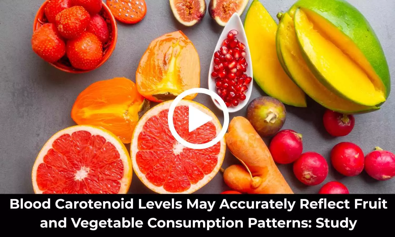 Blood Carotenoid Levels May Accurately Reflect Fruit and Vegetable Consumption Patterns: Study