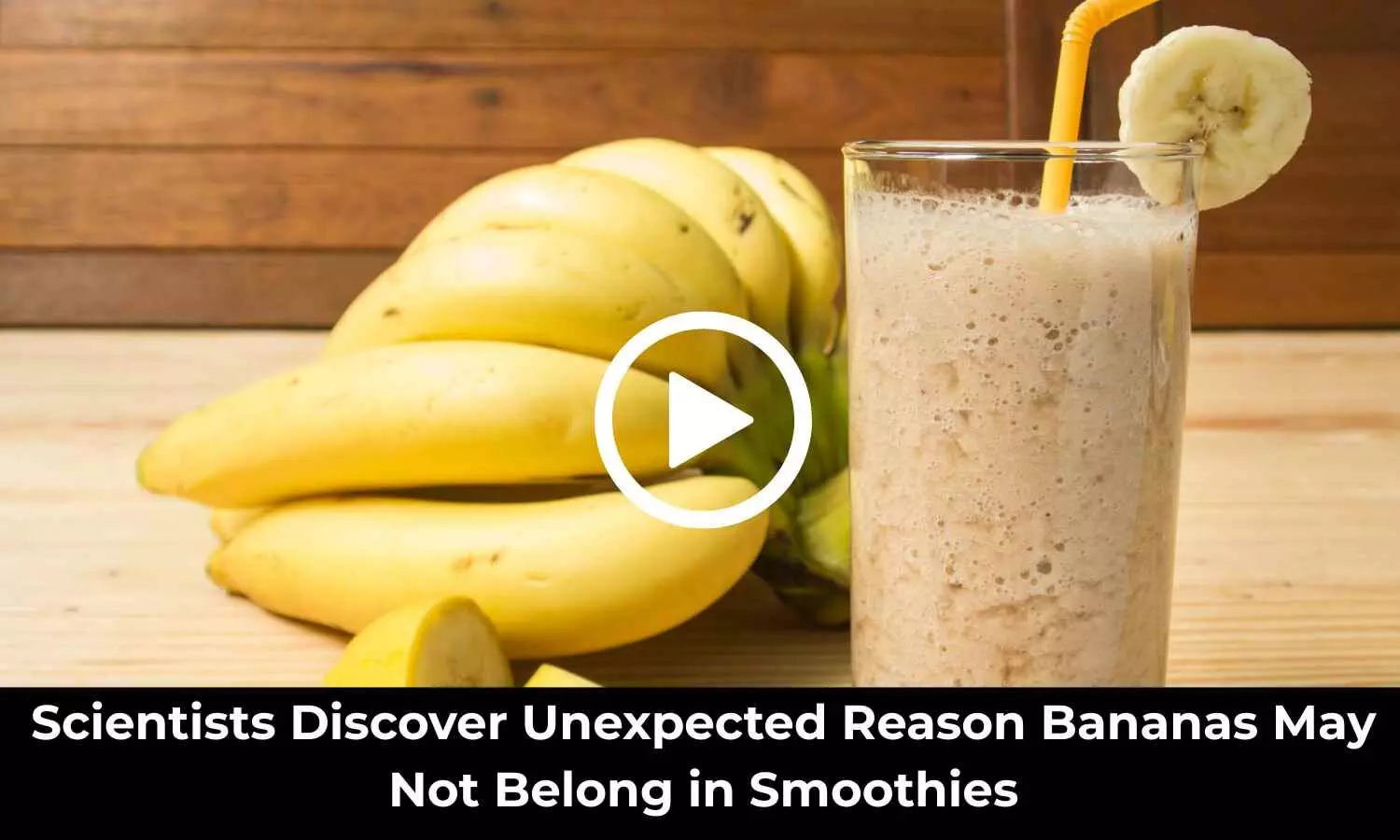 Scientists Discover Unexpected Reason Bananas May Not Belong in Smoothies