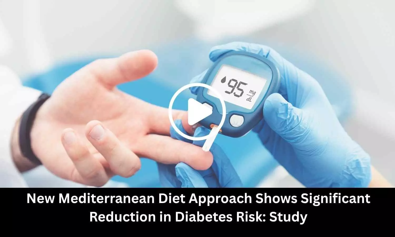 New Mediterranean Diet Approach Shows Significant Reduction in Diabetes Risk: Study