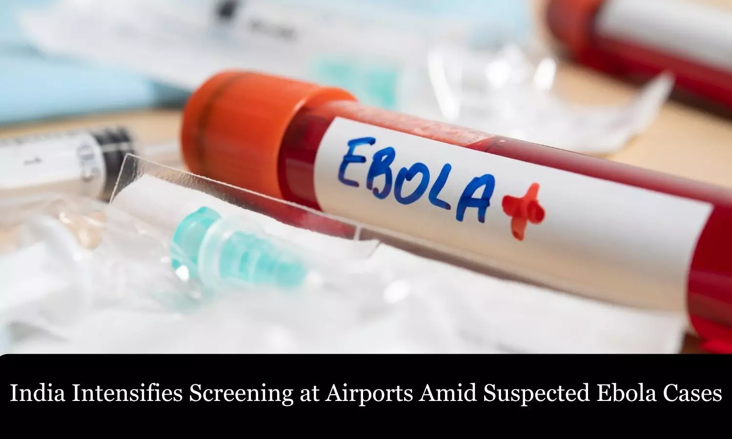 India Intensifies Screening at Airports Amid Suspected Ebola Cases
