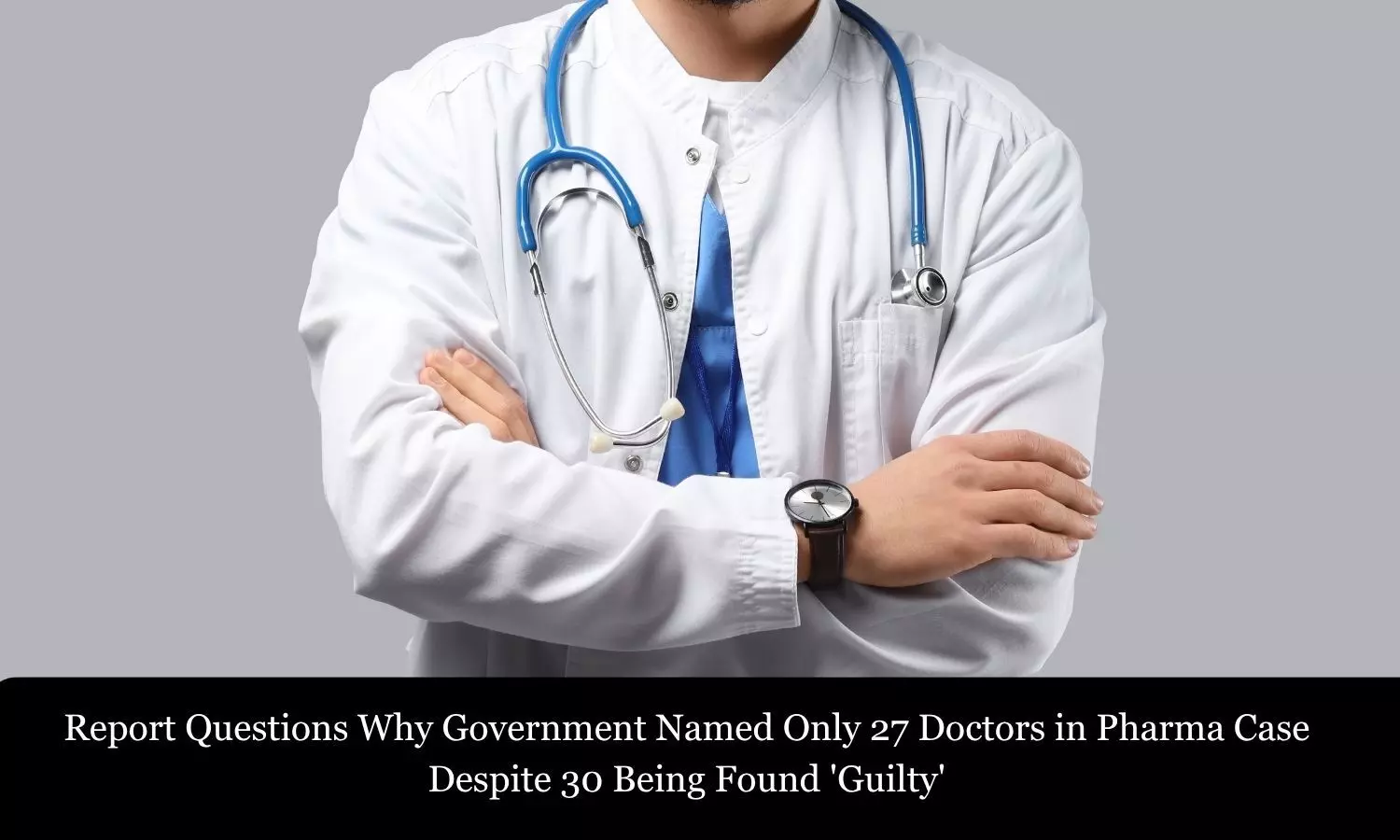 Rs 1.9 crore pharma freebies case: Questions Raised Over Why Govt Named Only 27 Doctors Despite 30 Being Found Guilty Rs 1.9 crore pharma freebies case: Questions Raised Over Why Govt Named Only 27 Doctors Despite 30 Being Found Guilty