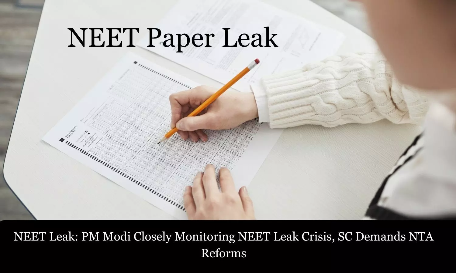 NEET UG Paper Leak: PM Modi Closely Monitoring Situation, SC Demands NTA Reforms