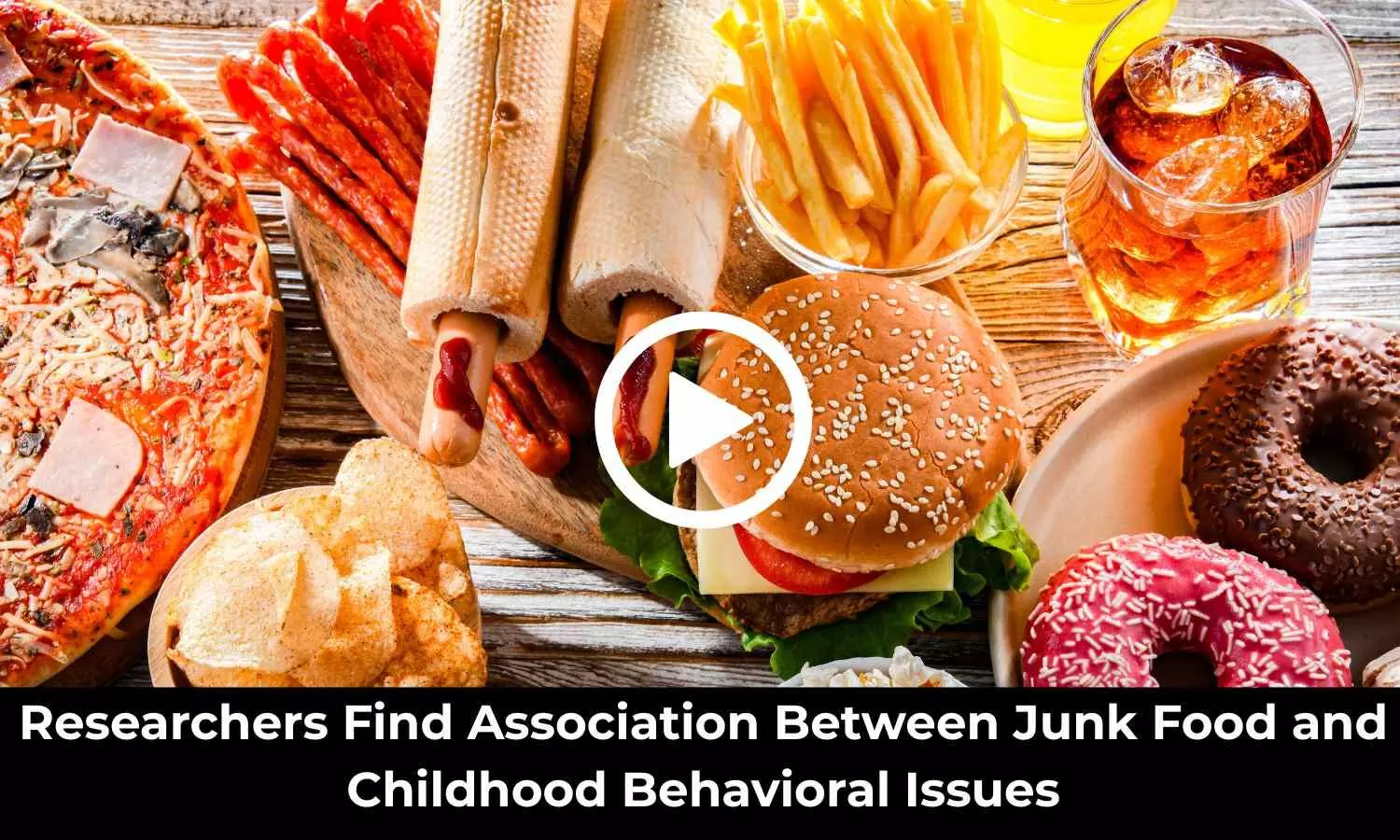 Researchers Find Association Between Junk Food and Childhood Behavioral Issues