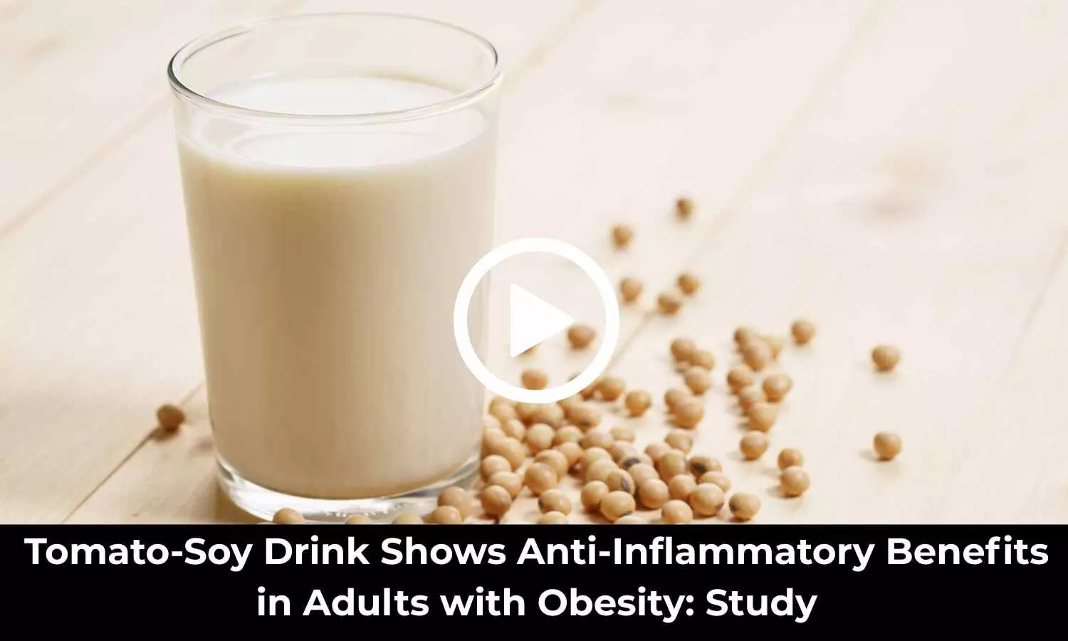 Tomato-Soy Drink Shows Anti-Inflammatory Benefits in Adults with Obesity: Study