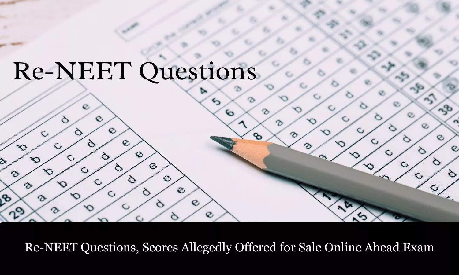 NEET Re-Exam Questions, Scores Allegedly Offered for Sale Online Ahead of Exam NEET Re-Exam Questions, Scores Allegedly Offered for Sale Online Ahead of Exam