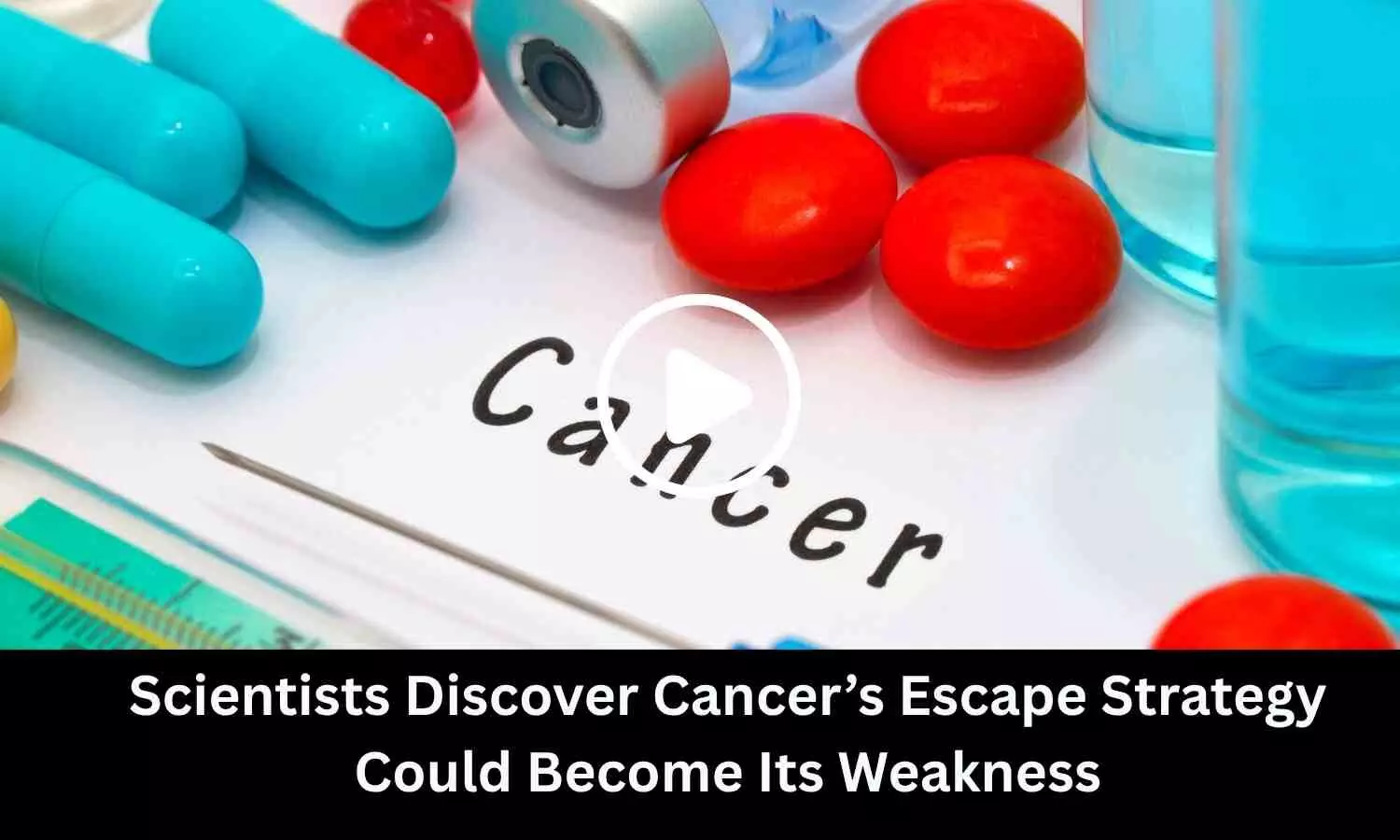 Scientists Discover Cancers Escape Strategy Could Become Its Weakness Scientists Discover Cancers Escape Strategy Could Become Its Weakness
