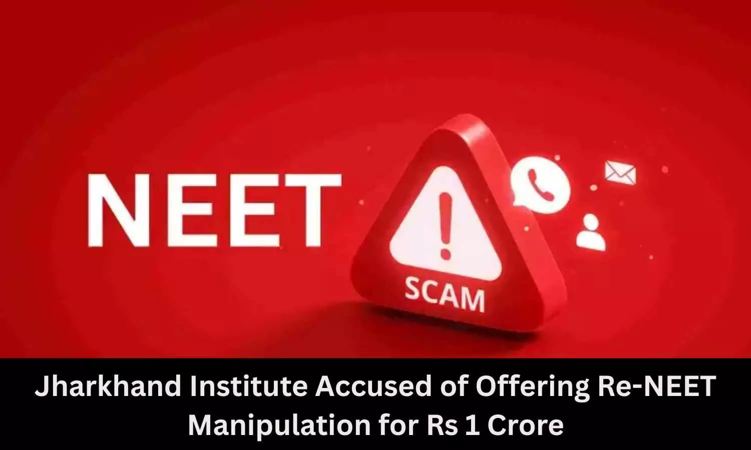 Jharkhand Institute Accused of Offering Re-NEET Paper Access, MBBS Admission for Rs 1 Crore: Report Jharkhand Institute Accused of Offering Re-NEET Paper Access, MBBS Admission for Rs 1 Crore: Report