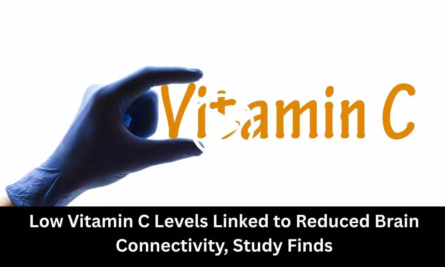 Low Vitamin C Levels Linked to Reduced Brain Connectivity, Study Finds