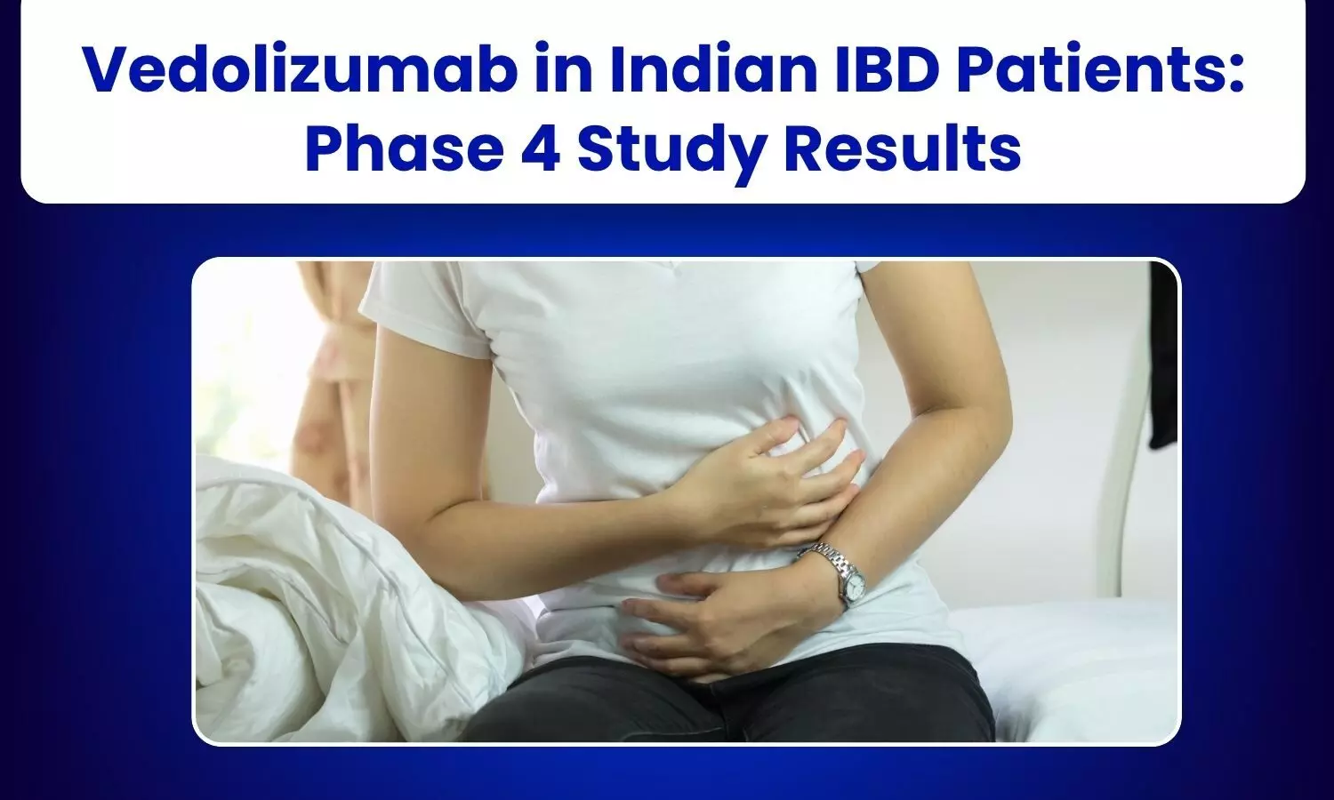 Safety and Effectiveness of Vedolizumab in Indian Patients with Inflammatory Bowel Disease: Results from a Phase 4 Study