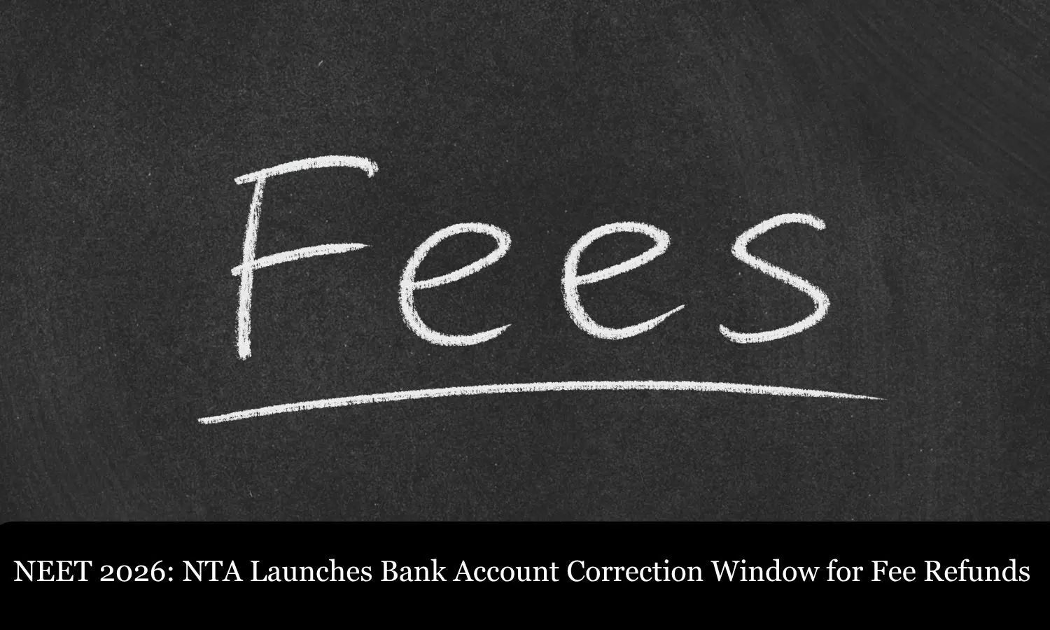 NEET 2026: NTA Launches Bank Account Correction Window for Fee Refunds