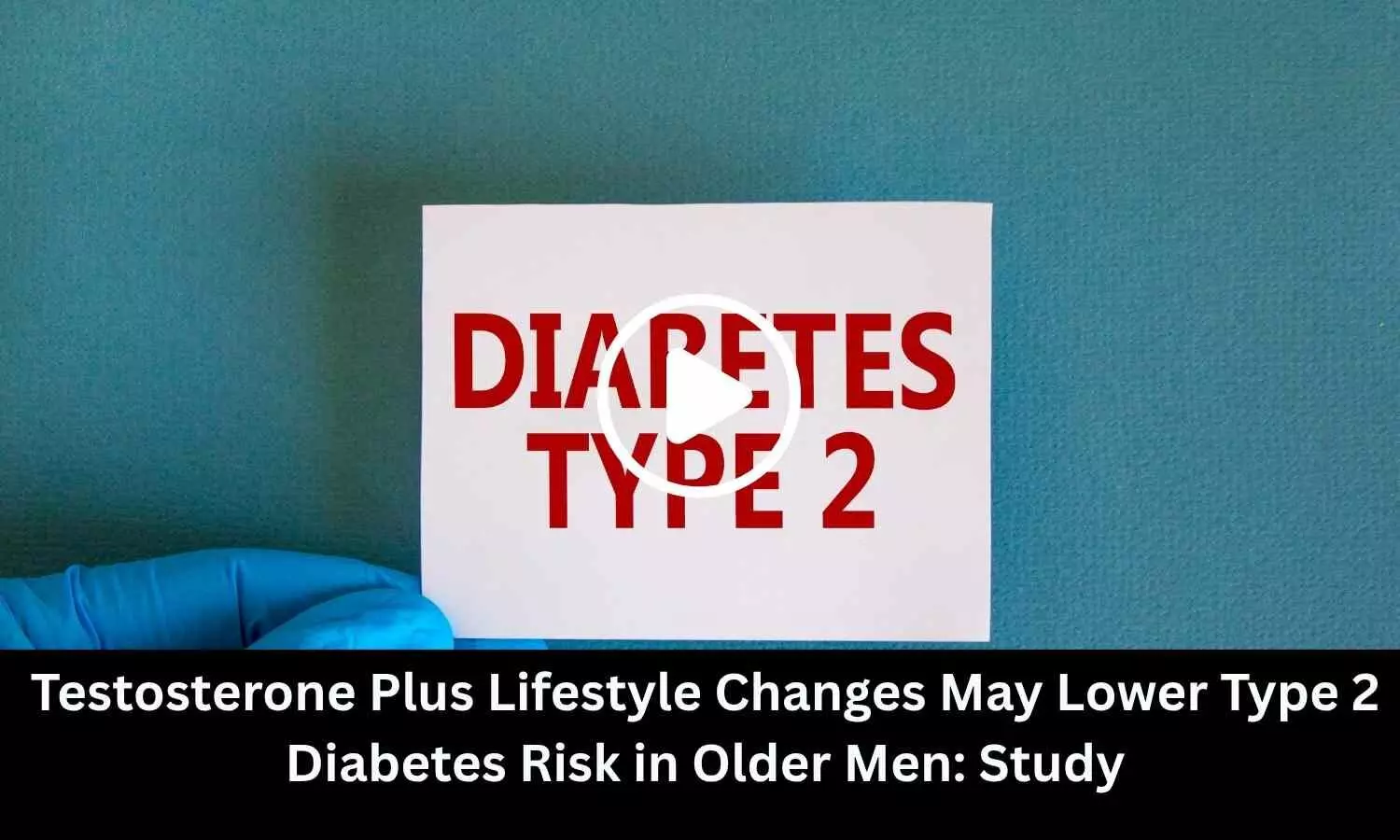 Testosterone Plus Lifestyle Changes May Lower Type 2 Diabetes Risk in Older Men: Study Testosterone Plus Lifestyle Changes May Lower Type 2 Diabetes Risk in Older Men: Study
