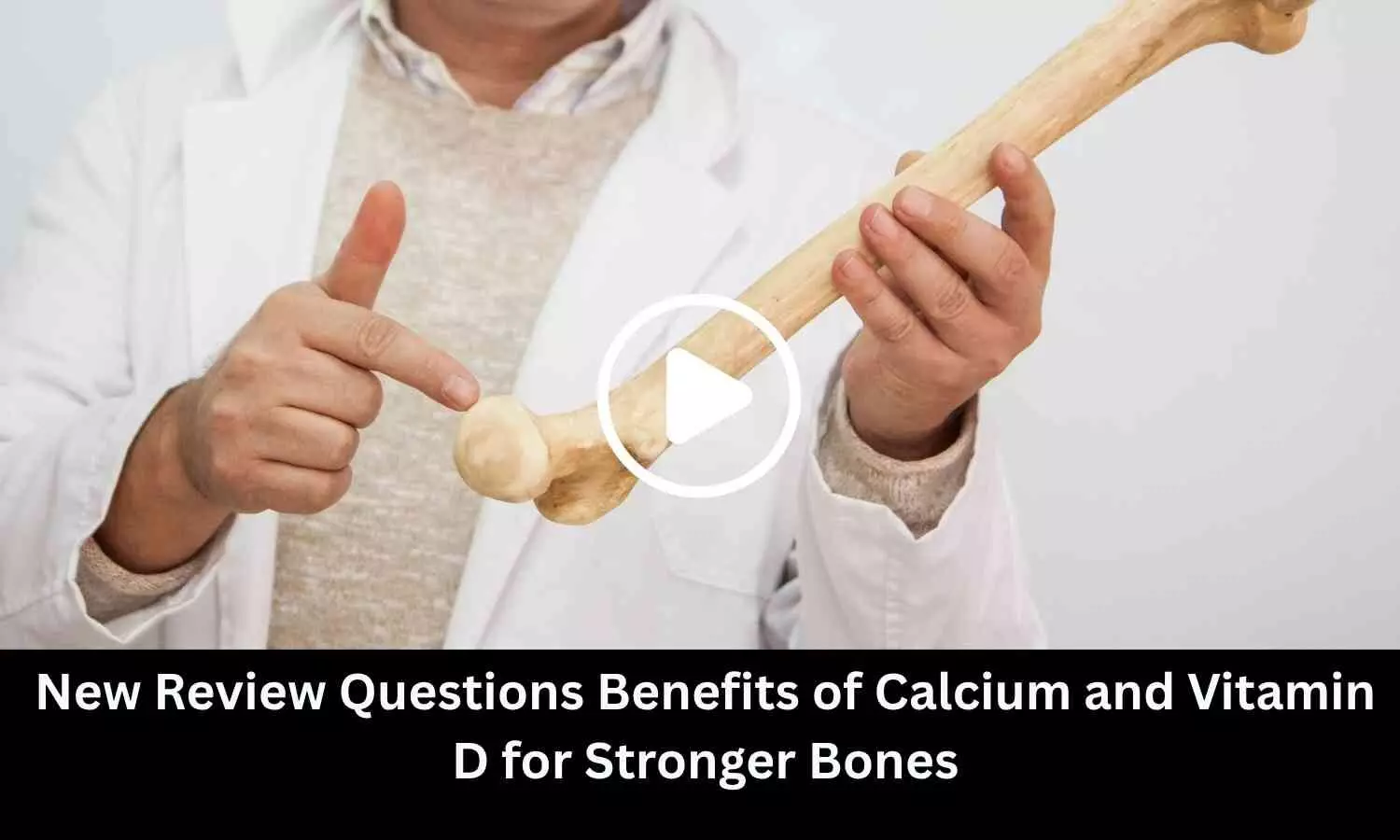 New Review Questions Benefits of Calcium and Vitamin D for Stronger Bones