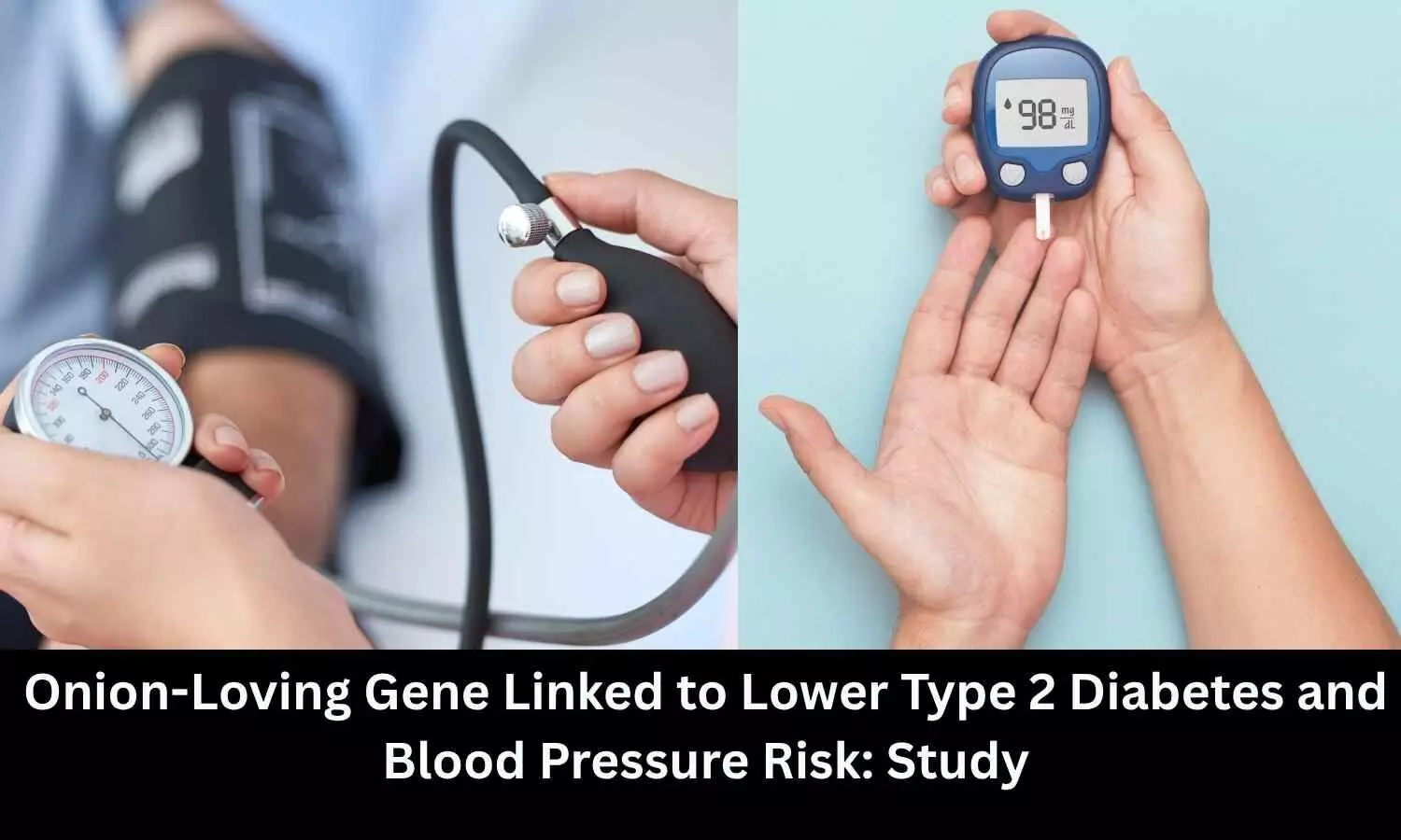 Onion-Loving Gene Linked to Lower Type 2 Diabetes and Blood Pressure Risk: Study