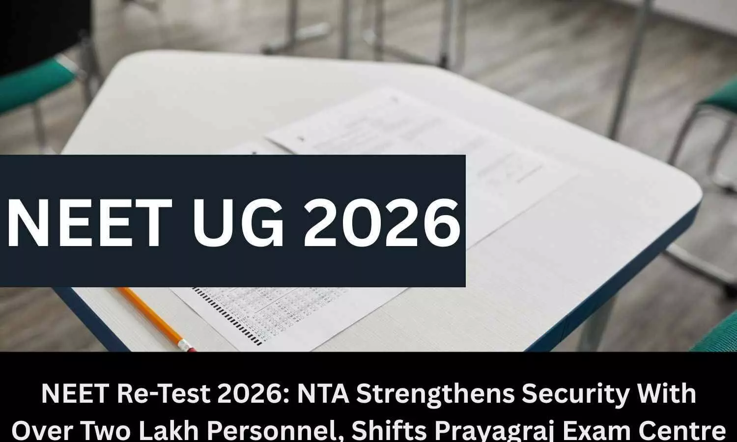 NEET Re-Test 2026: NTA Strengthens Security With Over 2 Lakh Personnel, Shifts Prayagraj Exam Centre