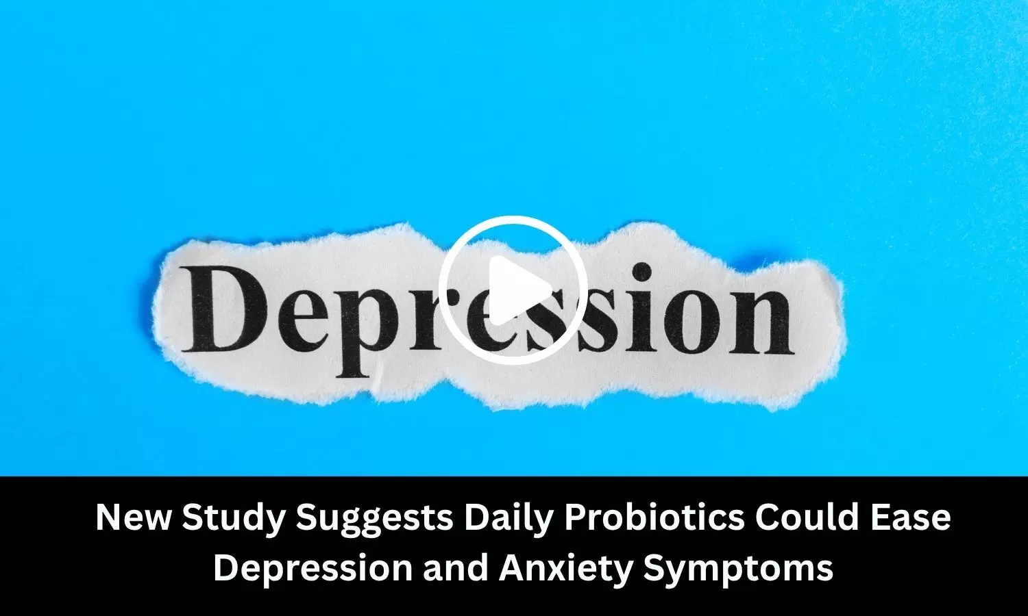New Study Suggests Daily Probiotics Could Ease Depression and Anxiety Symptoms