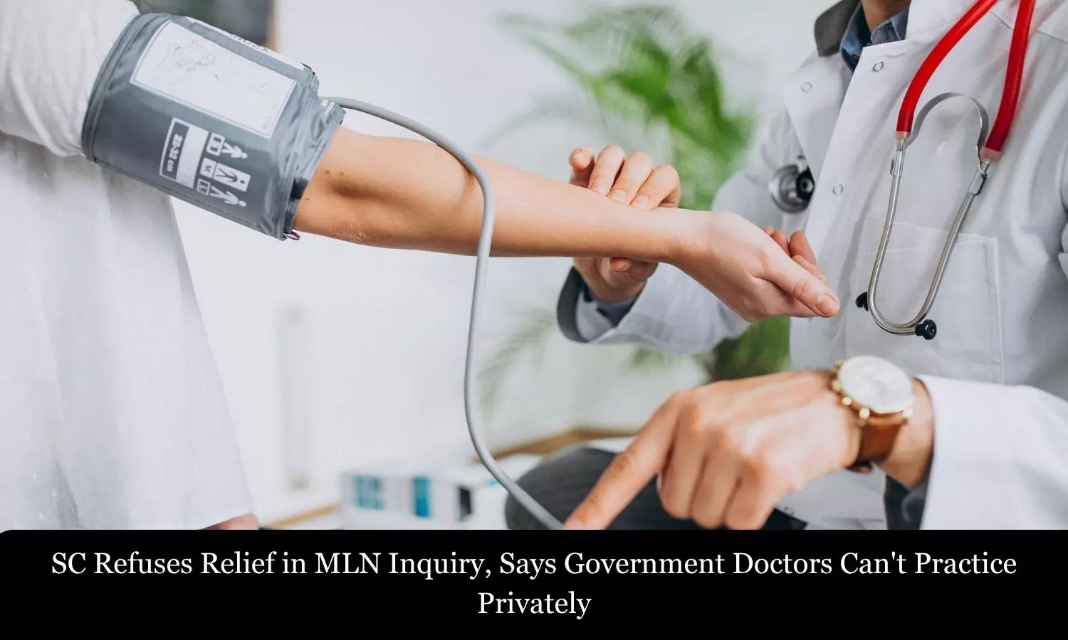 SC Refuses to Interfere in MLN Medical College Inquiry, Says Government Doctors Must Not Engage in Private Practice