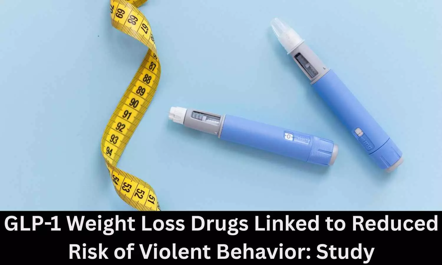 GLP-1 Weight Loss Drugs Linked to Reduced Risk of Violent Behavior: Study