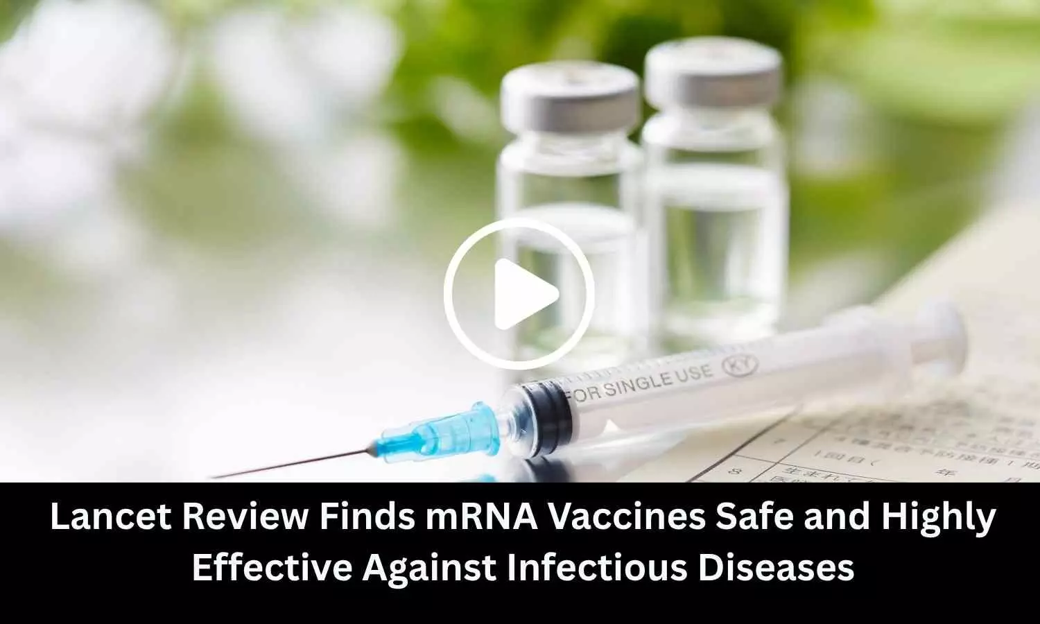Lancet Review Finds mRNA Vaccines Safe and Highly Effective Against Infectious Diseases Lancet Review Finds mRNA Vaccines Safe and Highly Effective Against Infectious Diseases