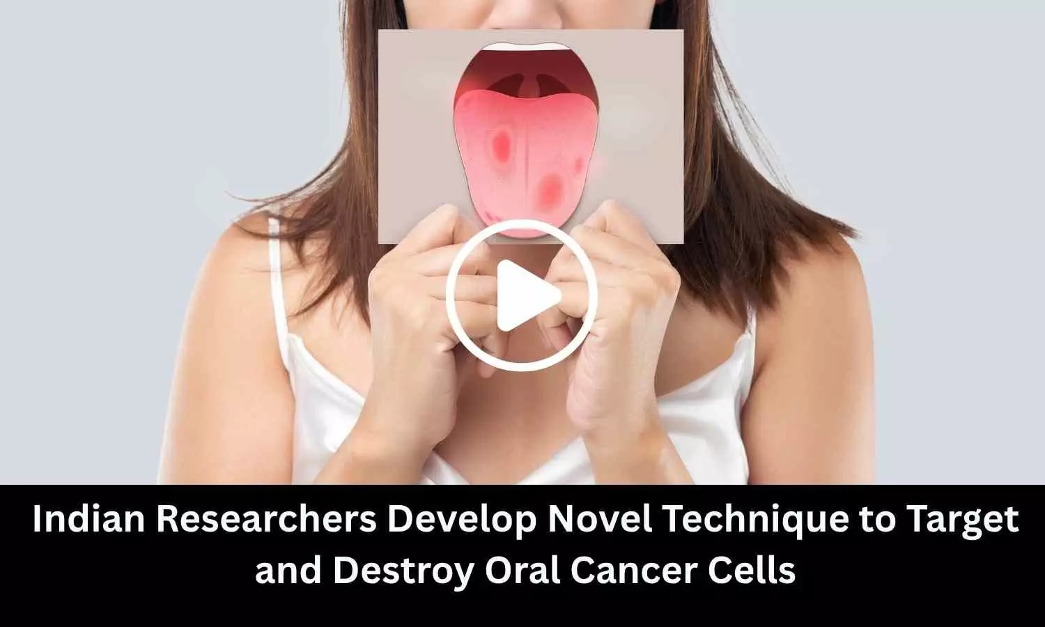 Indian Researchers Develop Novel Technique to Target and Destroy Oral Cancer Cells Indian Researchers Develop Novel Technique to Target and Destroy Oral Cancer Cells